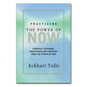 Excerpt: Practicing the Power of Now - Eckhart Tolle